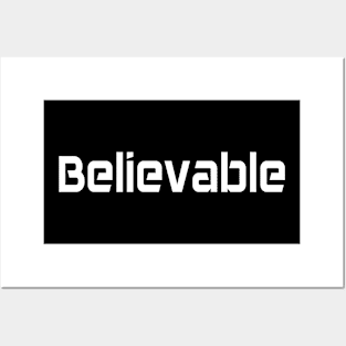 Believable - white text Posters and Art